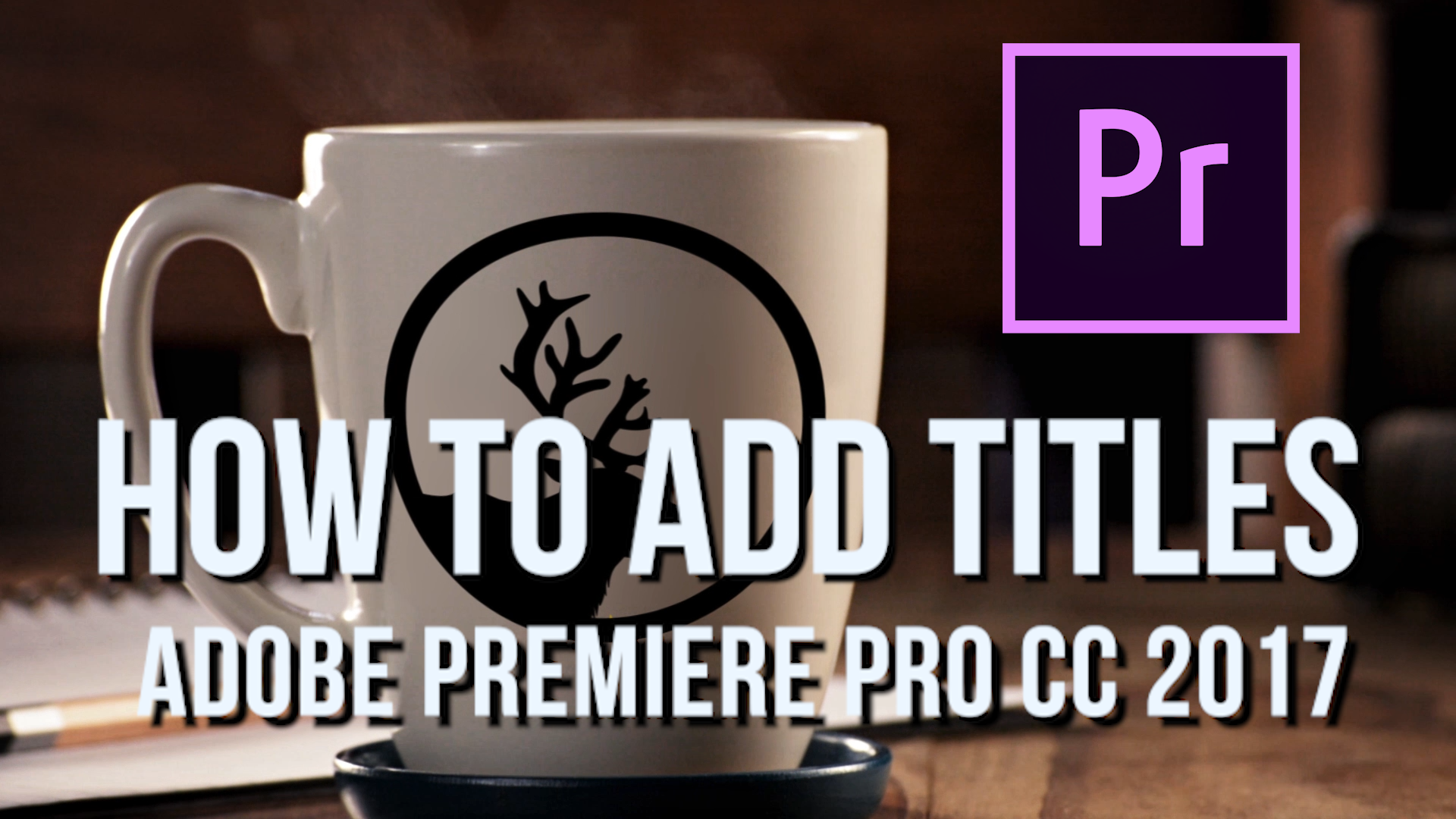 Add Titles and Essential Graphics in Premiere Pro CC 2017